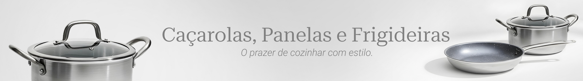 Caçarolas, Panelas e Frigideiras